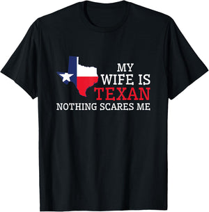 Nothing Scares Me My Wife Is Texan Husband Texas T-Shirt - T-Shirt | Black