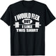 I Would Flex but I Like This... Funny Fitness Gift T-Shirt - T-Shirt | Black