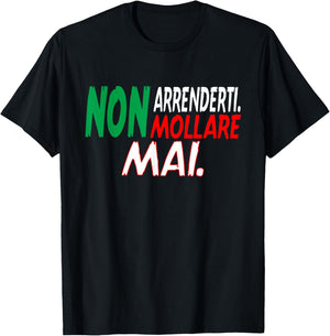 Non arrenderti Non mollare mai Italian Italian outfit T-Shirt - T-Shirt | Black