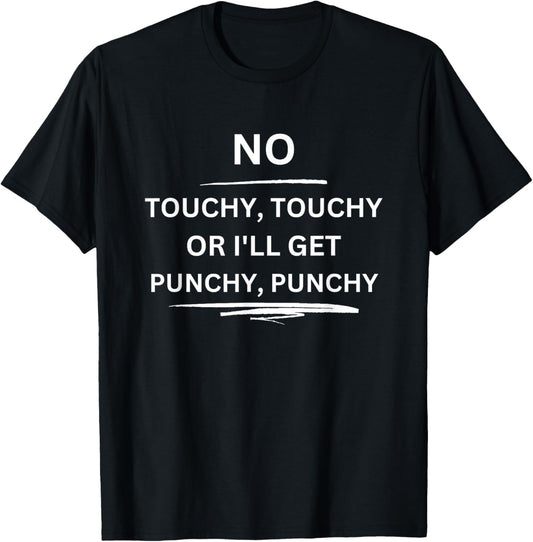 Scrappy Wolf Designs No Touchy Touchy or I'll Get Punchy Punchy, -Adults X-Small Black Short Sleeve T-Shirt - T-Shirt | Black