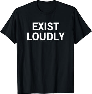 Exist Loudly T-Shirt - T-Shirt | Black