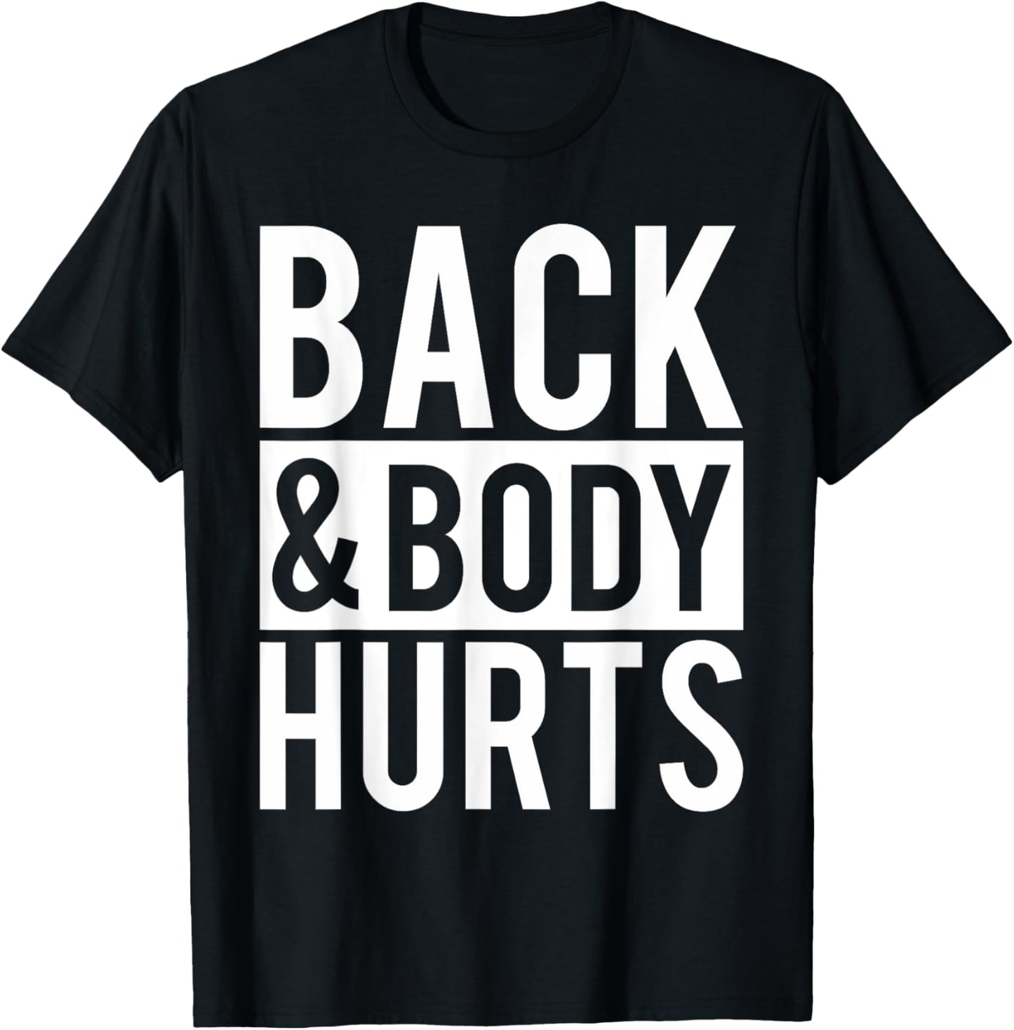 Back And Body Hurts Shirt Funny Parody Exercise Ideas T-Shirt - T-Shirt | Black