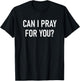 Can I Pray For You, Faith Sayings For Family T-Shirt - T-Shirt | Black