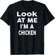 Look at Me I'm A CHICKEN Halloween Costume CHICKEN T-Shirt - T-Shirt | Black