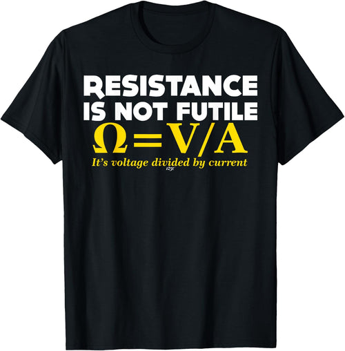 Novelty Resistance Is Not Futile Funny T Shirt