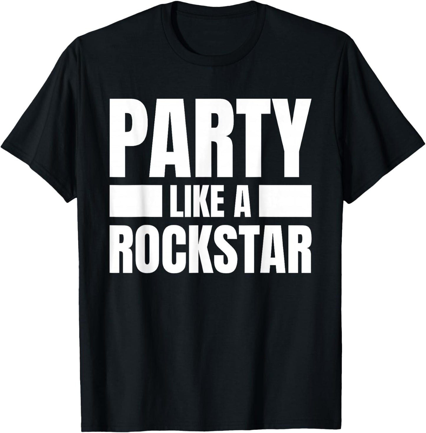 Party Like A Rockstar - Funny Musician Novelty Quote Humor T-Shirt - T-Shirt | Black