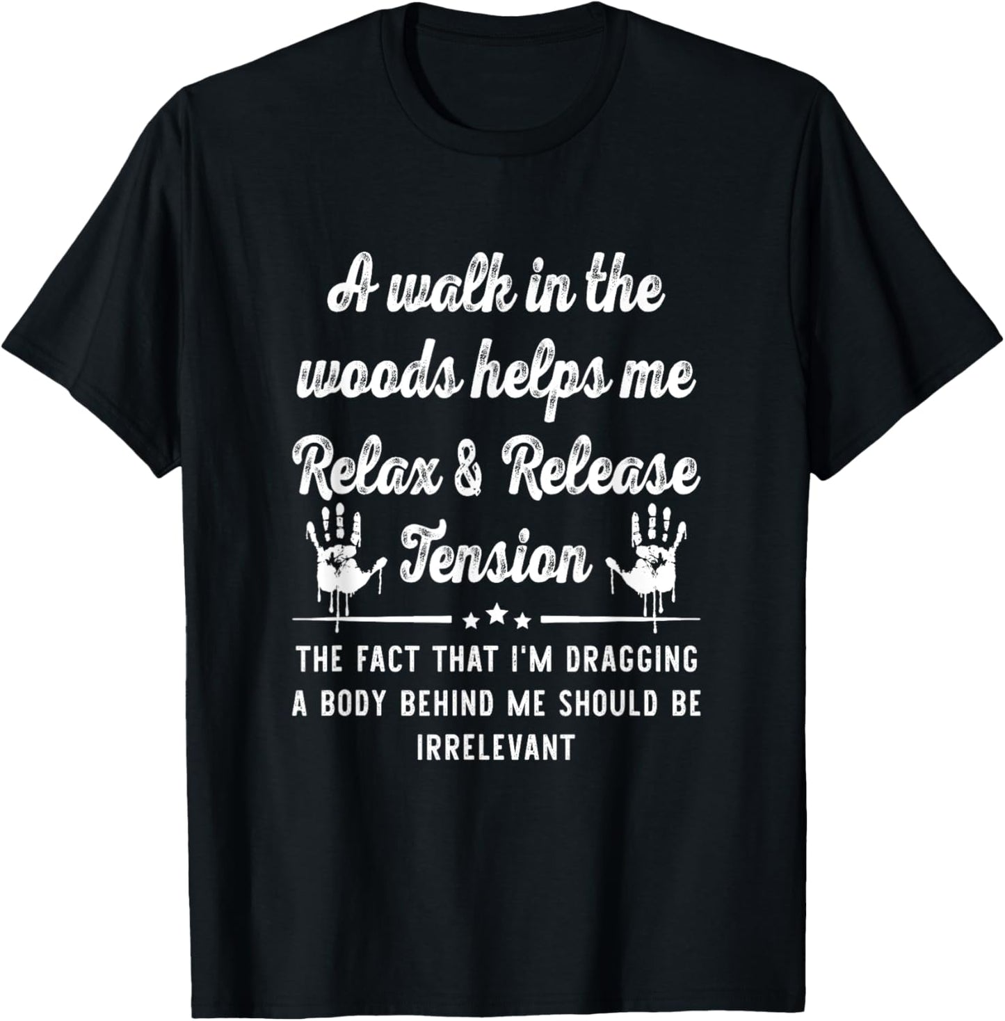 A Walk In The Woods Helps Me Relax & Release Tension Funny T-Shirt - T-Shirt | Black