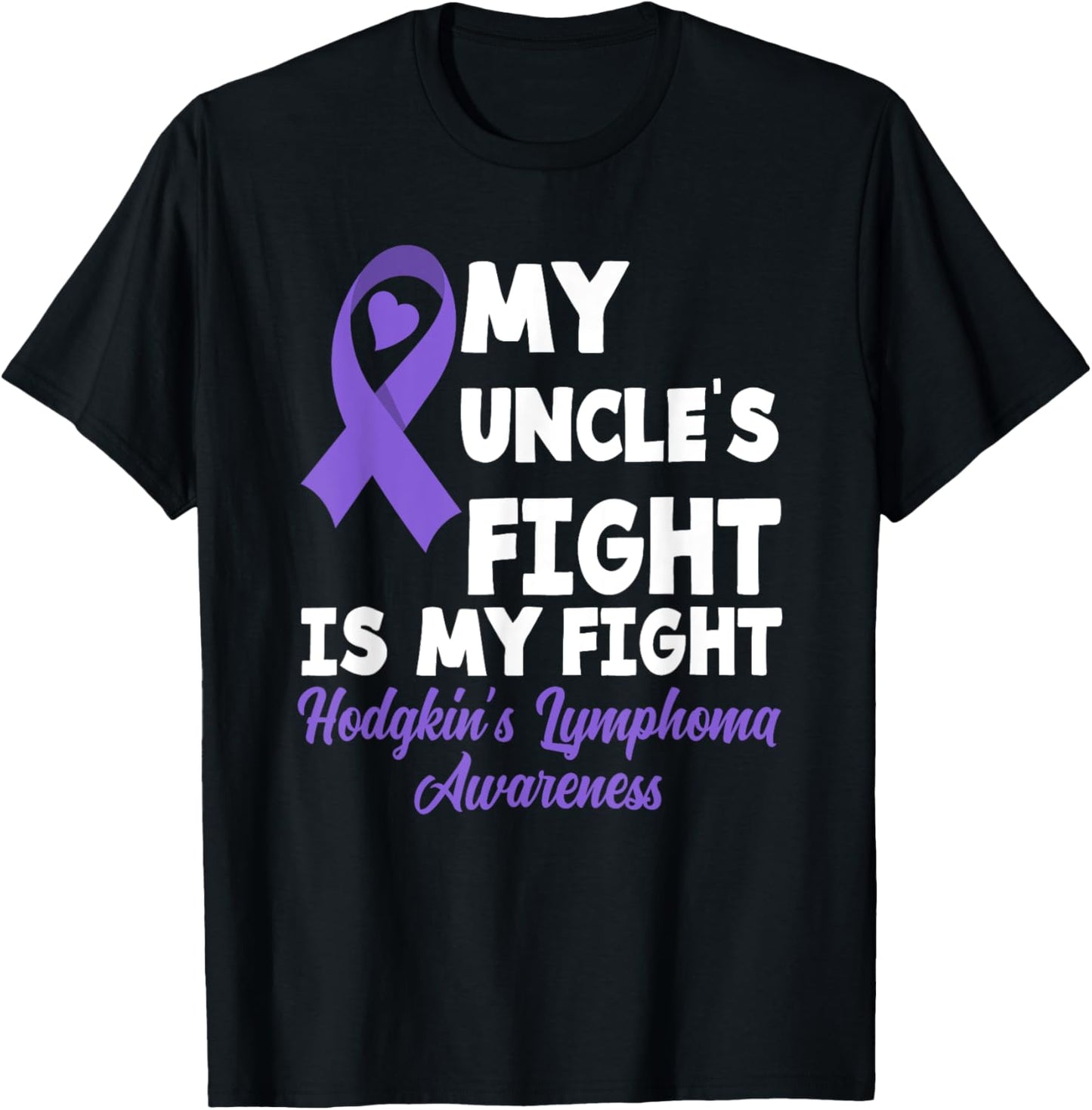 Hodgkin's Lymphoma Awareness My Uncle's Fight Is My Fight T-Shirt - T-Shirt | Black