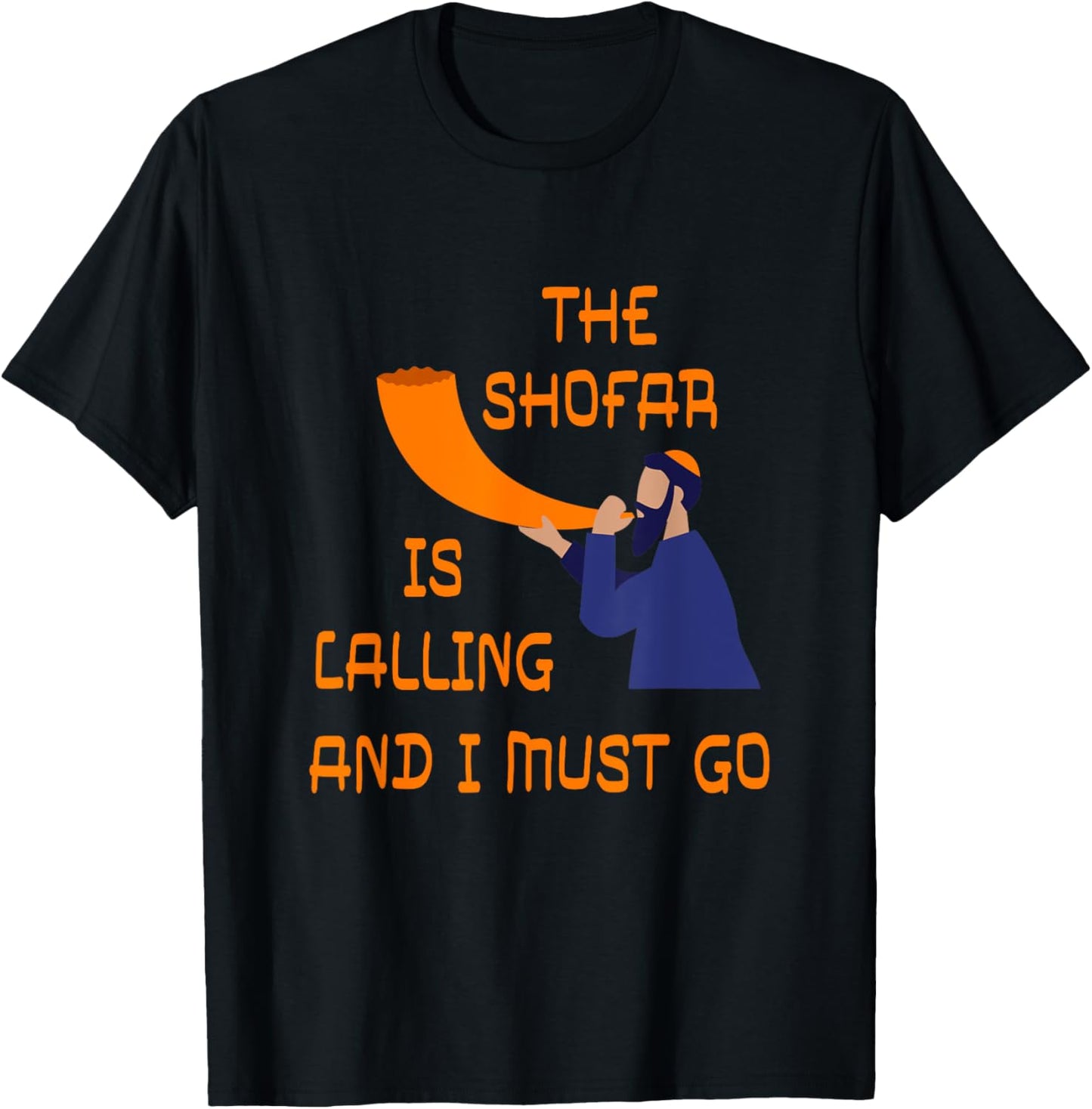 Shofar Is Calling And I Must Go Jewish New Year Rosh Hashana T-Shirt - T-Shirt | Black