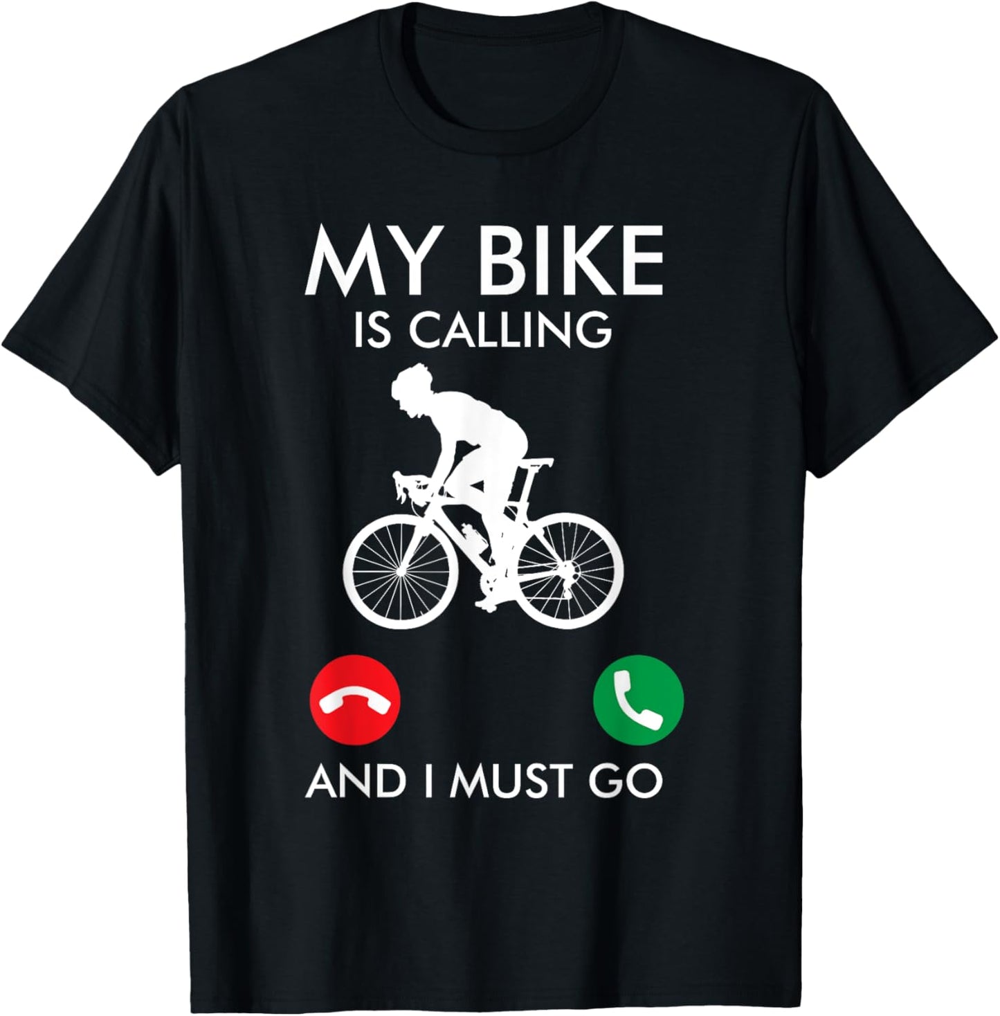 Funny Bicycle My Bike Is Calling And I Must Go Cyclist T-Shirt - T-Shirt | Black