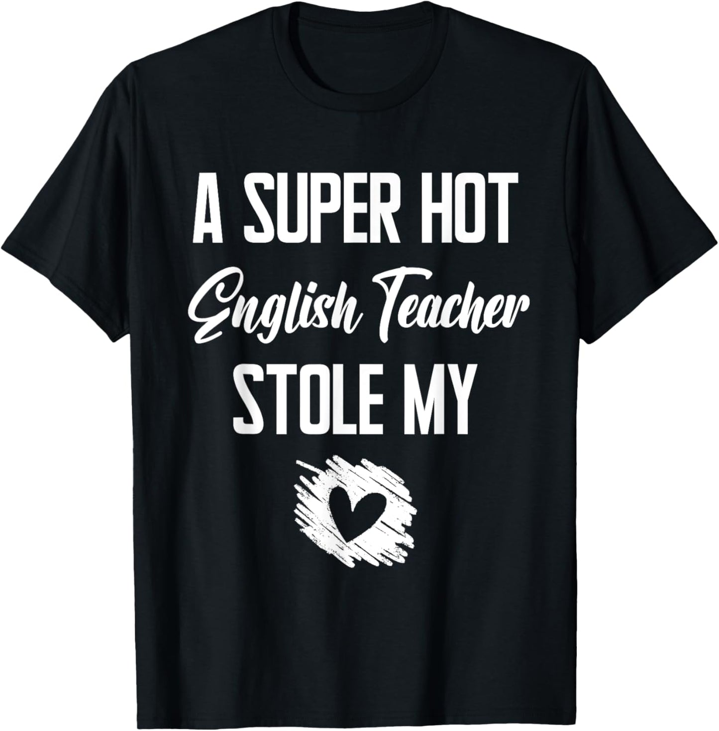 A Super Hot English Teacher Stole My Heart Cute I Love T-Shirt - T-Shirt | Black