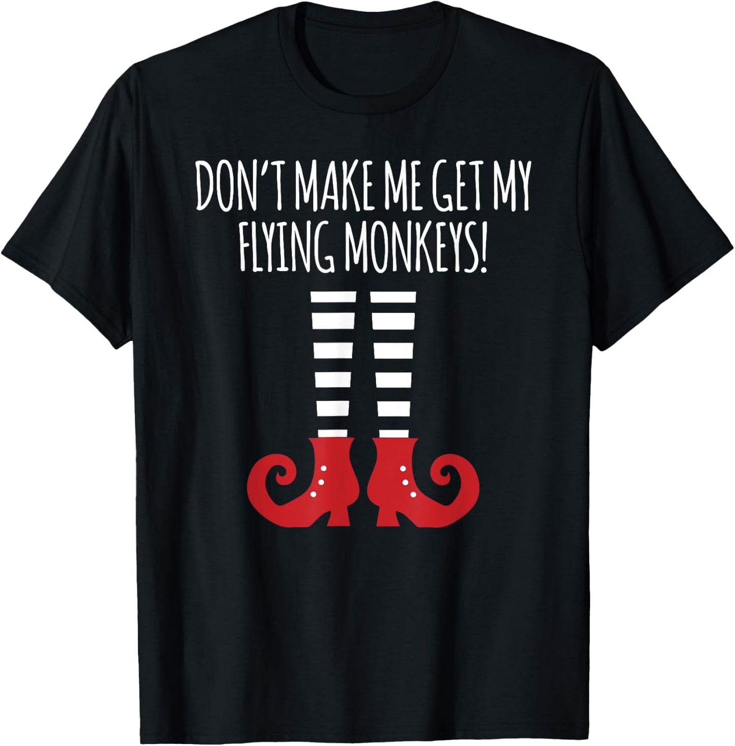 Don't Make Me Get My Flying Monkeys Halloween Costume T-Shirt - T-Shirt | Black
