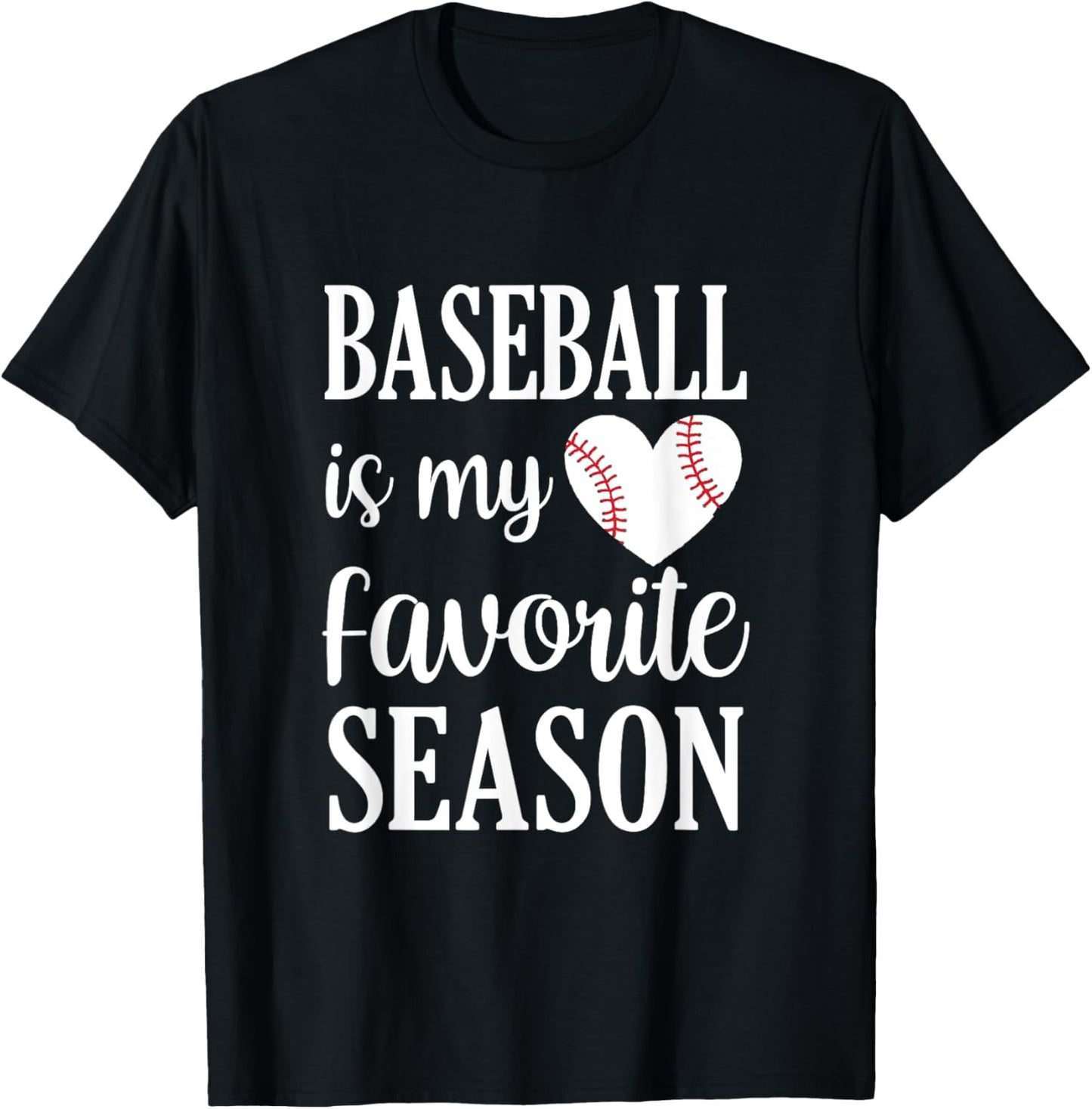 Baseball is My Favorite Season Baseball Lover T-Shirt - T-Shirt | Black