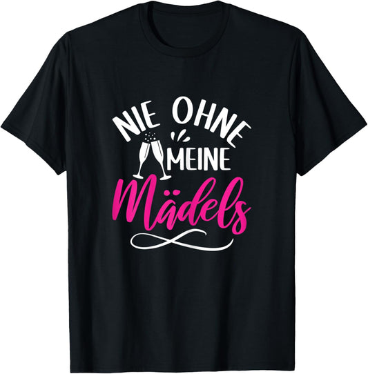 Damen Wein Sekt Prosecco Party Saufen Nie ohne meine Mädels T-Shirt - T-Shirt | Black
