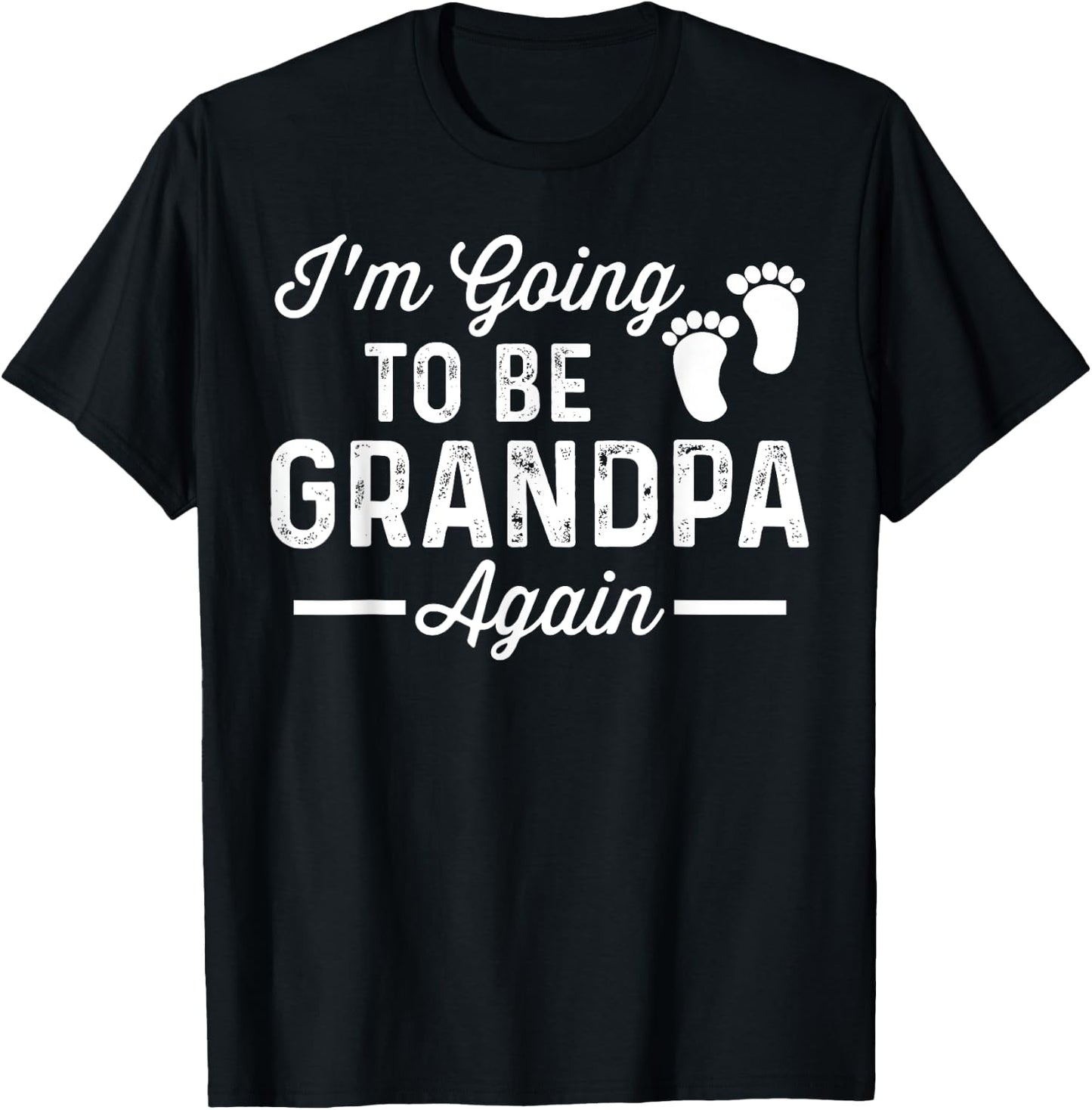 Birthday Children Graphical Apparel I'm Going to Be Grandpa Again Funny Pregnancy Announcement T-Shirt - T-Shirt | Black