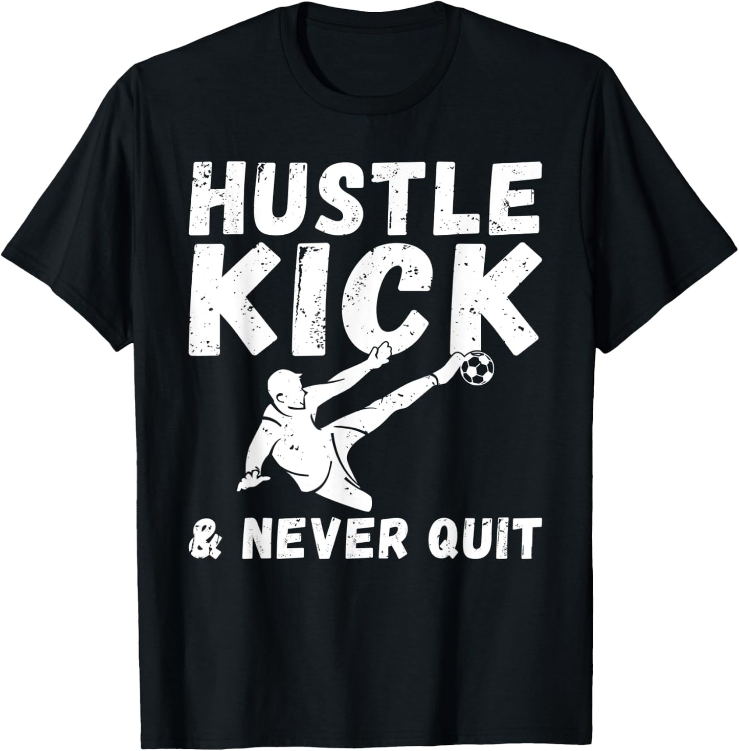 Hustle Kick and never Quit Soccer T-Shirt - T-Shirt | Black
