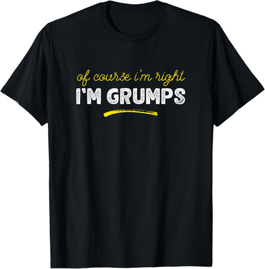 Of Course I'm Right I'm Grumps Grandpa Father's Day T-Shirt - T-Shirt | Black