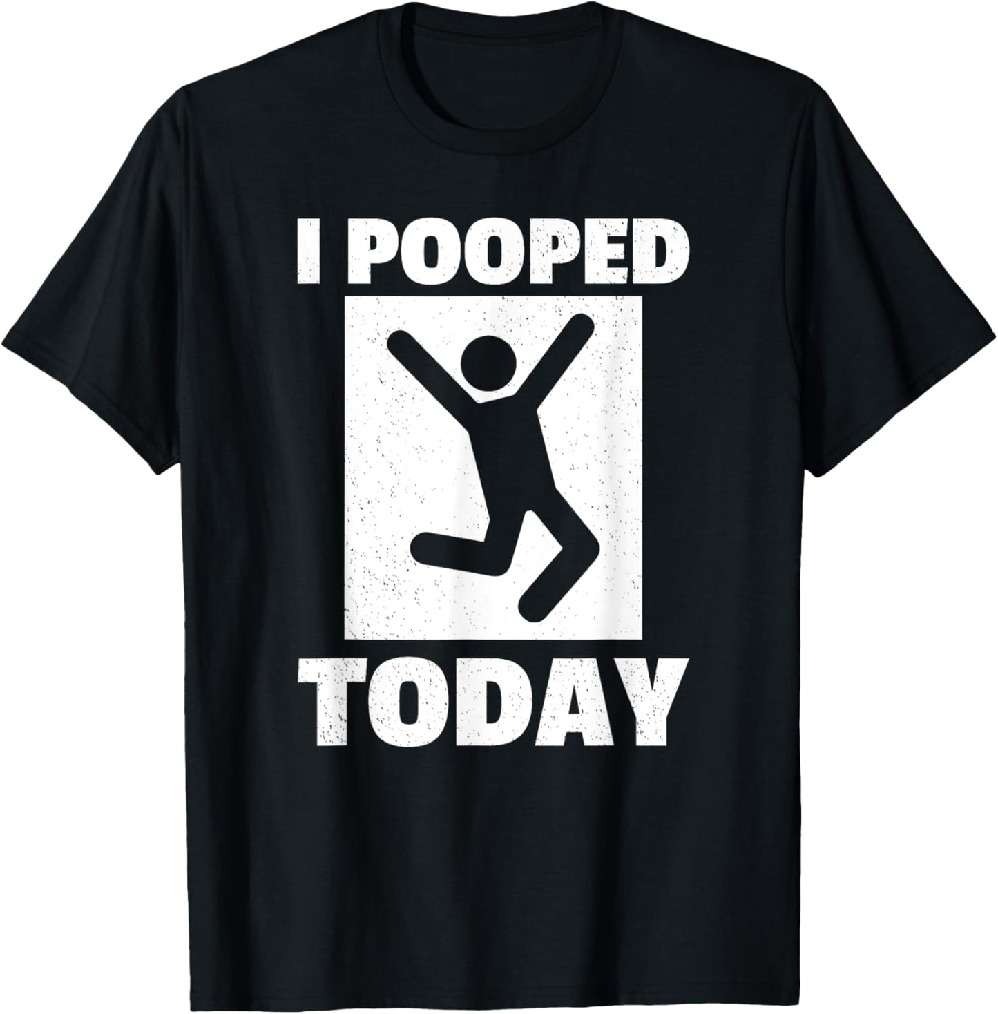 I Pooped Today Funny Humorous Saying Jokes Men Women T-Shirt - T-Shirt | Black