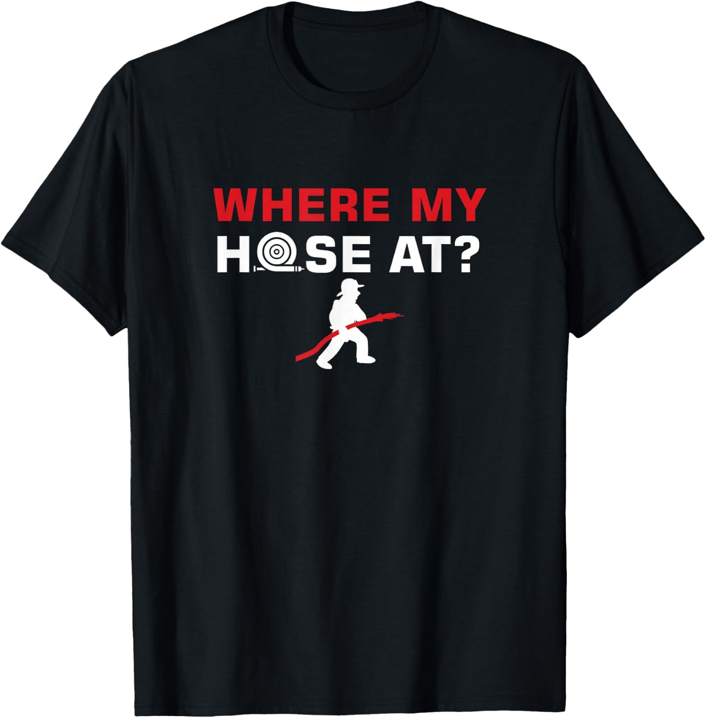 Funny Fireman Puns Where My Hose At Rescue T-Shirt - T-Shirt | Black