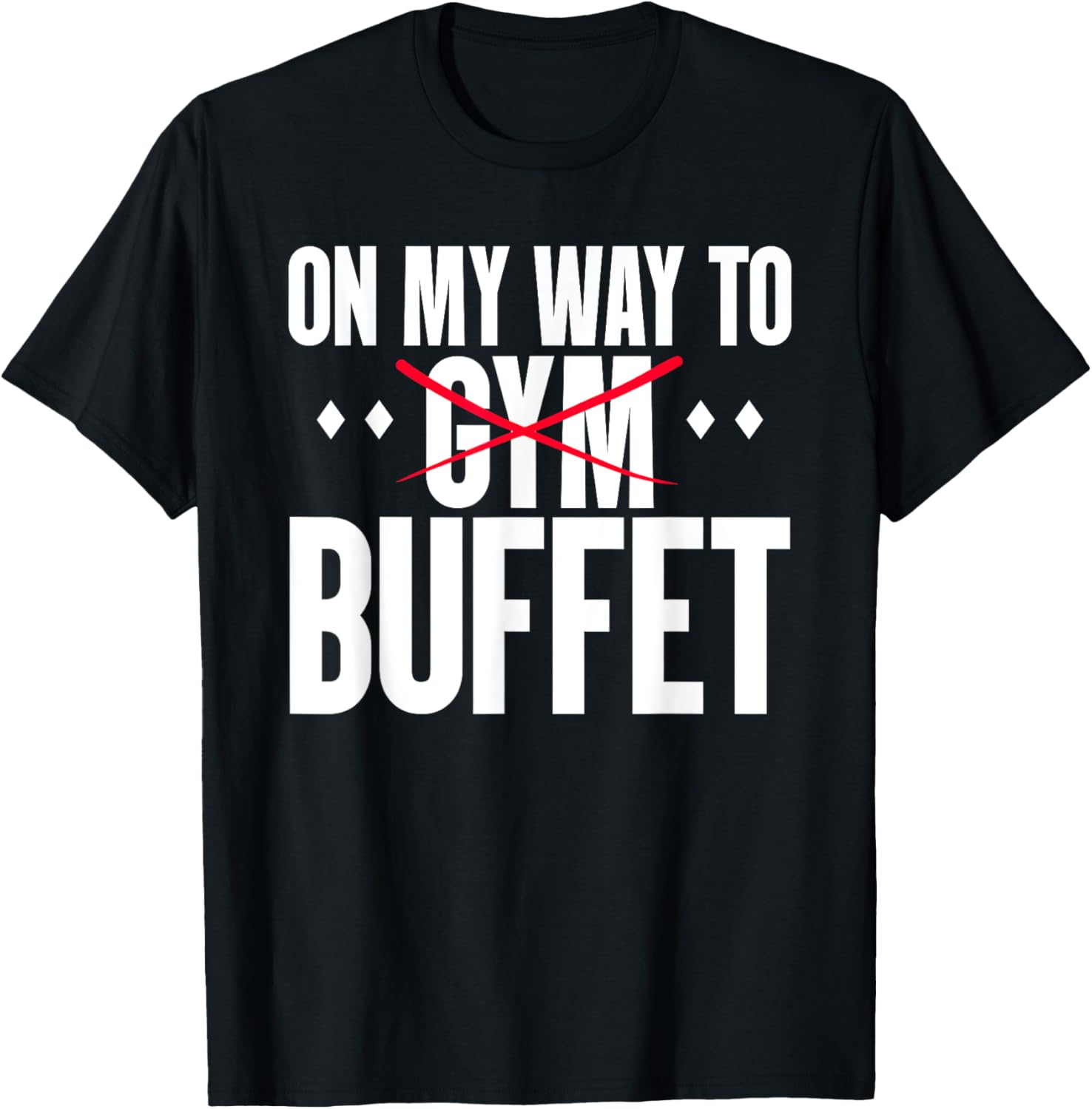 On My Way To Buffet Funny Gym Food Lover Quote T-Shirt - T-Shirt | Black
