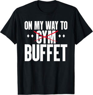 On My Way To Buffet Funny Gym Food Lover Quote T-Shirt - T-Shirt | Black
