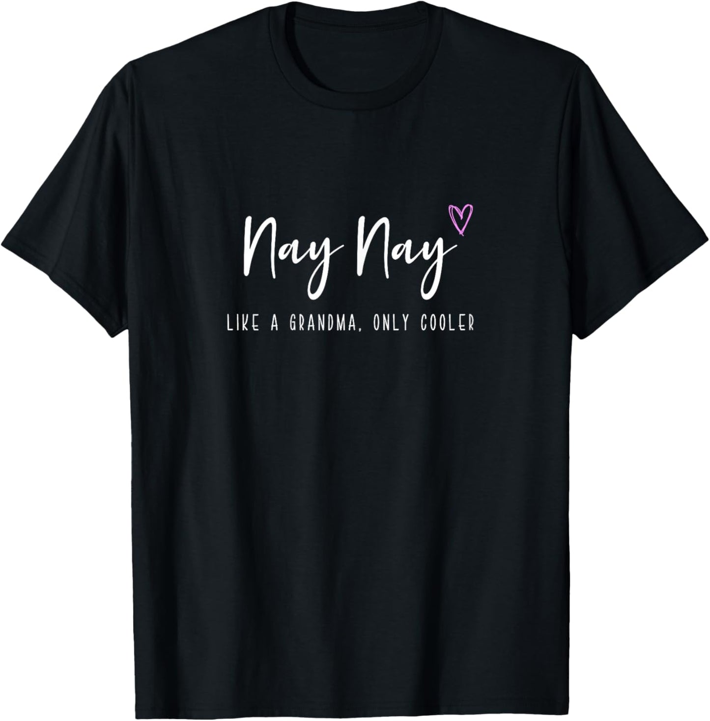 Nay-Nay Like a Grandma Only Cooler Mother's Day NayNay T-Shirt - T-Shirt | Black