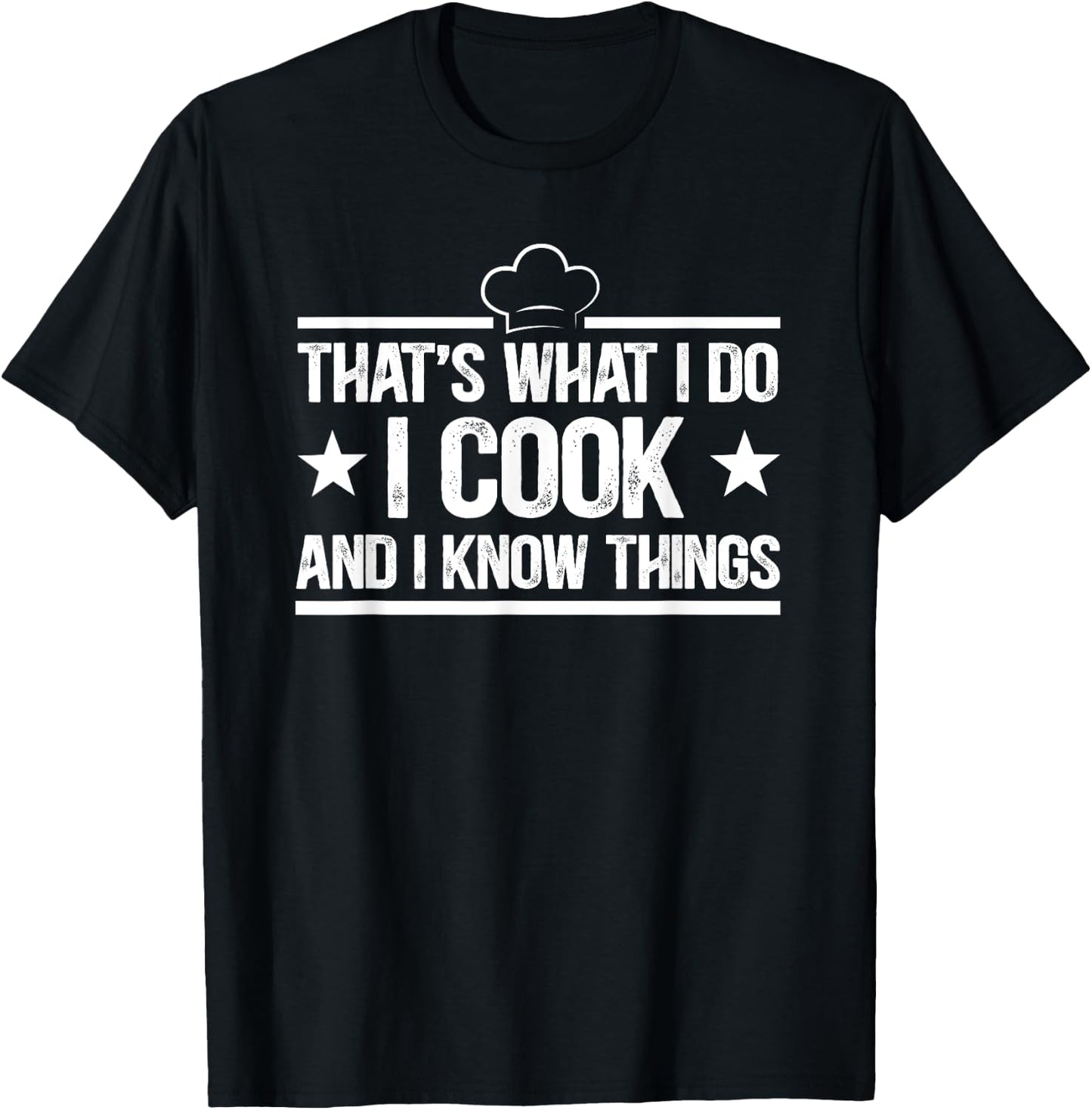 That's What I Do I Cook and I Know Things Cooking Lover Gift T-Shirt - T-Shirt | Black