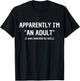Apparently I'm "An Adult" I Was Shocked As Well T-Shirt - T-Shirt | Black