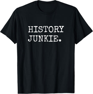 History Junkie History Lover Gifts Men Women History Buff T-Shirt - T-Shirt | Black