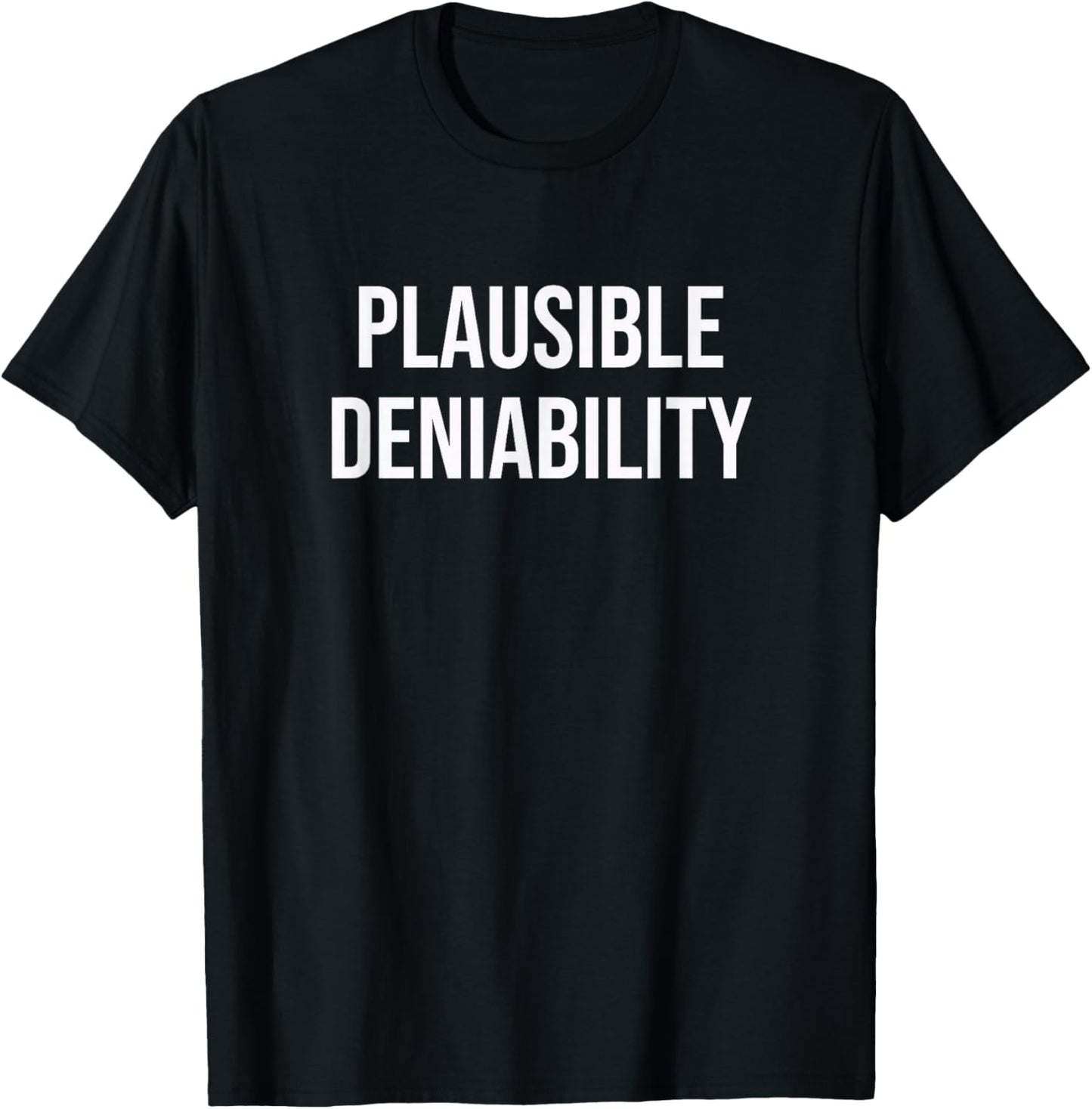 Plausible Deniability T-Shirt - T-Shirt | Black
