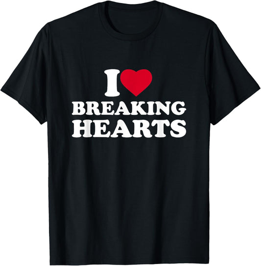 I Love Breaking Hearts I Heart Breaking Hearts Heartbreaker T-Shirt - T-Shirt | Black