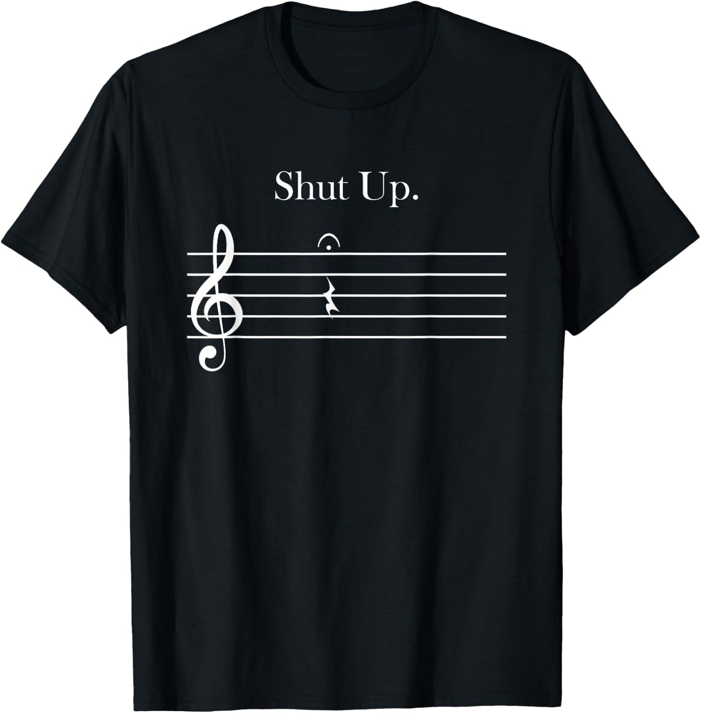 Funny Music Gift Shut Up Quarter Rest And Fermata T-Shirt - T-Shirt | Black