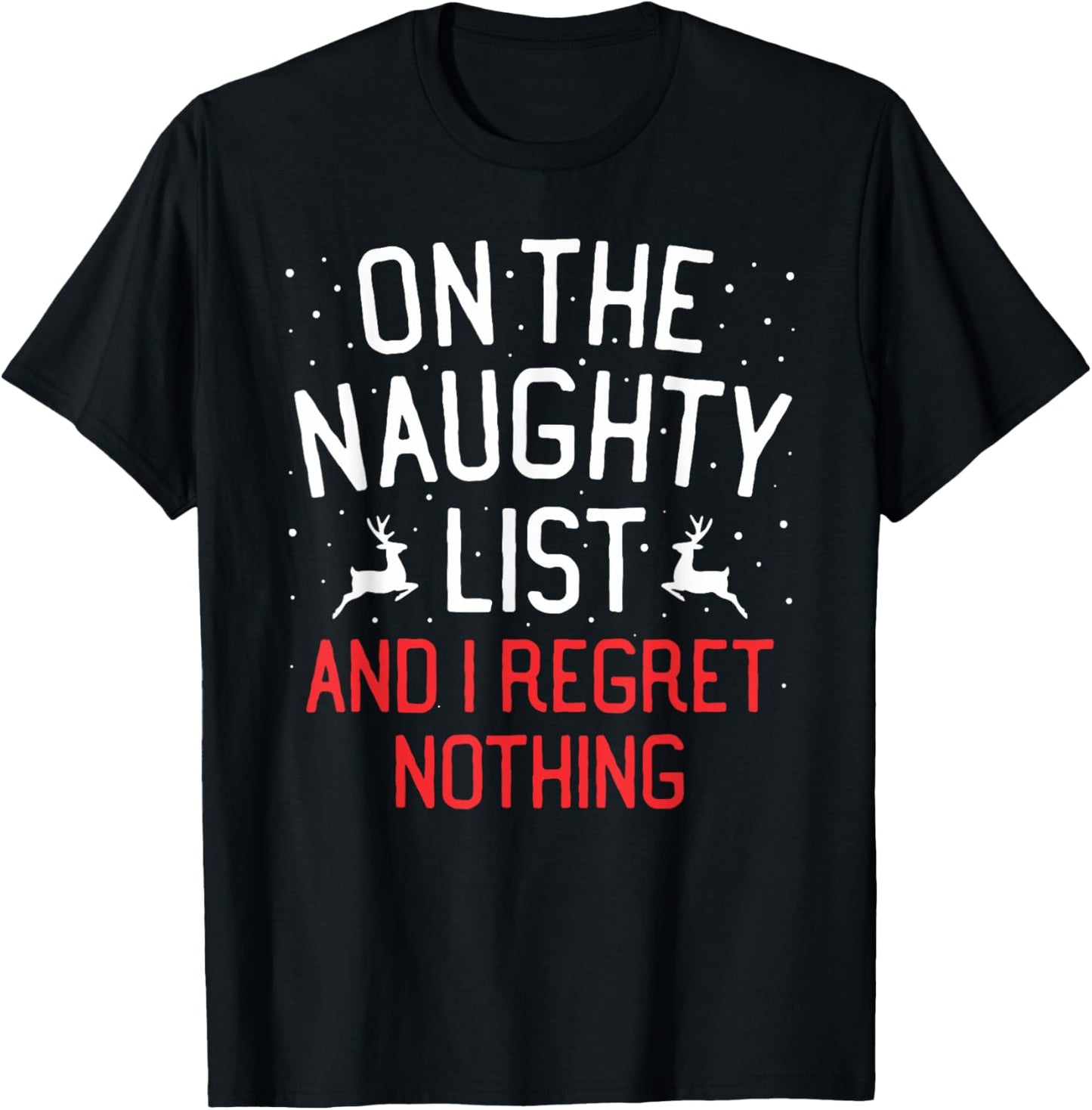 On The Naughty List And I Regret Nothing Christmas T-Shirt - T-Shirt | Black