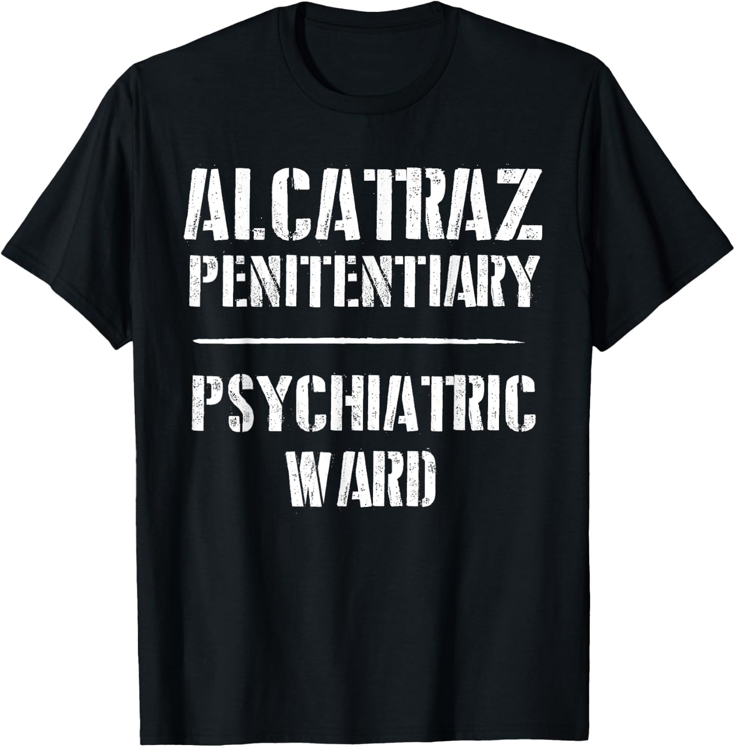 Funny California Alcatraz Penitentiary Psychiatric Ward T-Shirt - T-Shirt | Black