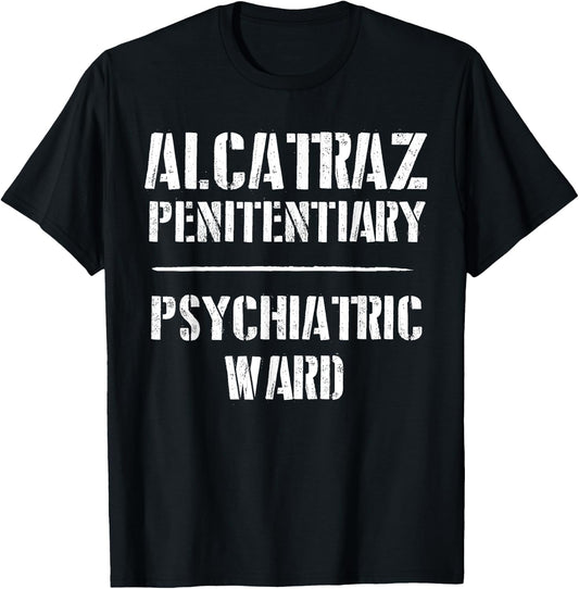 Funny California Alcatraz Penitentiary Psychiatric Ward T-Shirt - T-Shirt | Black