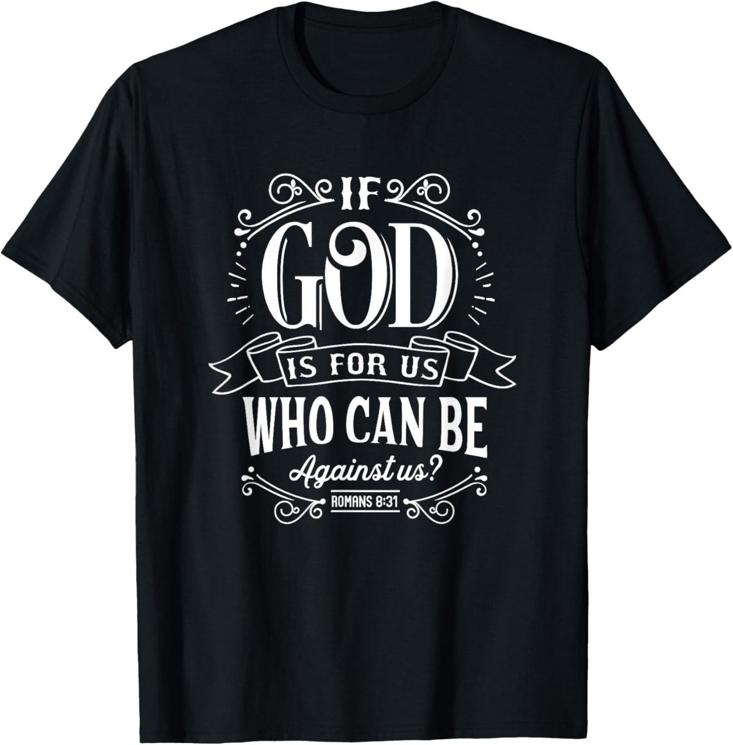 Christian If God Is For Us Who Can Be Against Us Bible Verse T-Shirt - T-Shirt | Black
