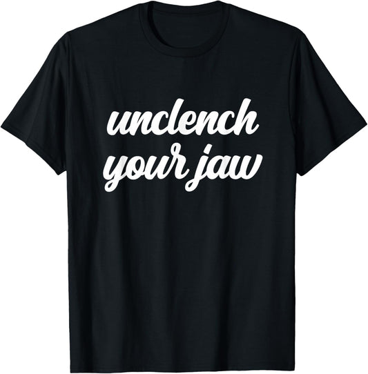 Unclench Your Jaw Therapist Mental Health Awareness Breathe T-Shirt - T-Shirt | Black