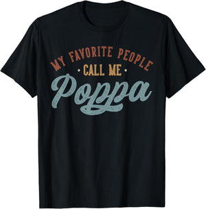 My Favorite People Call Me Poppa - Funny Poppa Birthday T-Shirt - T-Shirt | Black