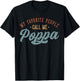 My Favorite People Call Me Poppa - Funny Poppa Birthday T-Shirt - T-Shirt | Black