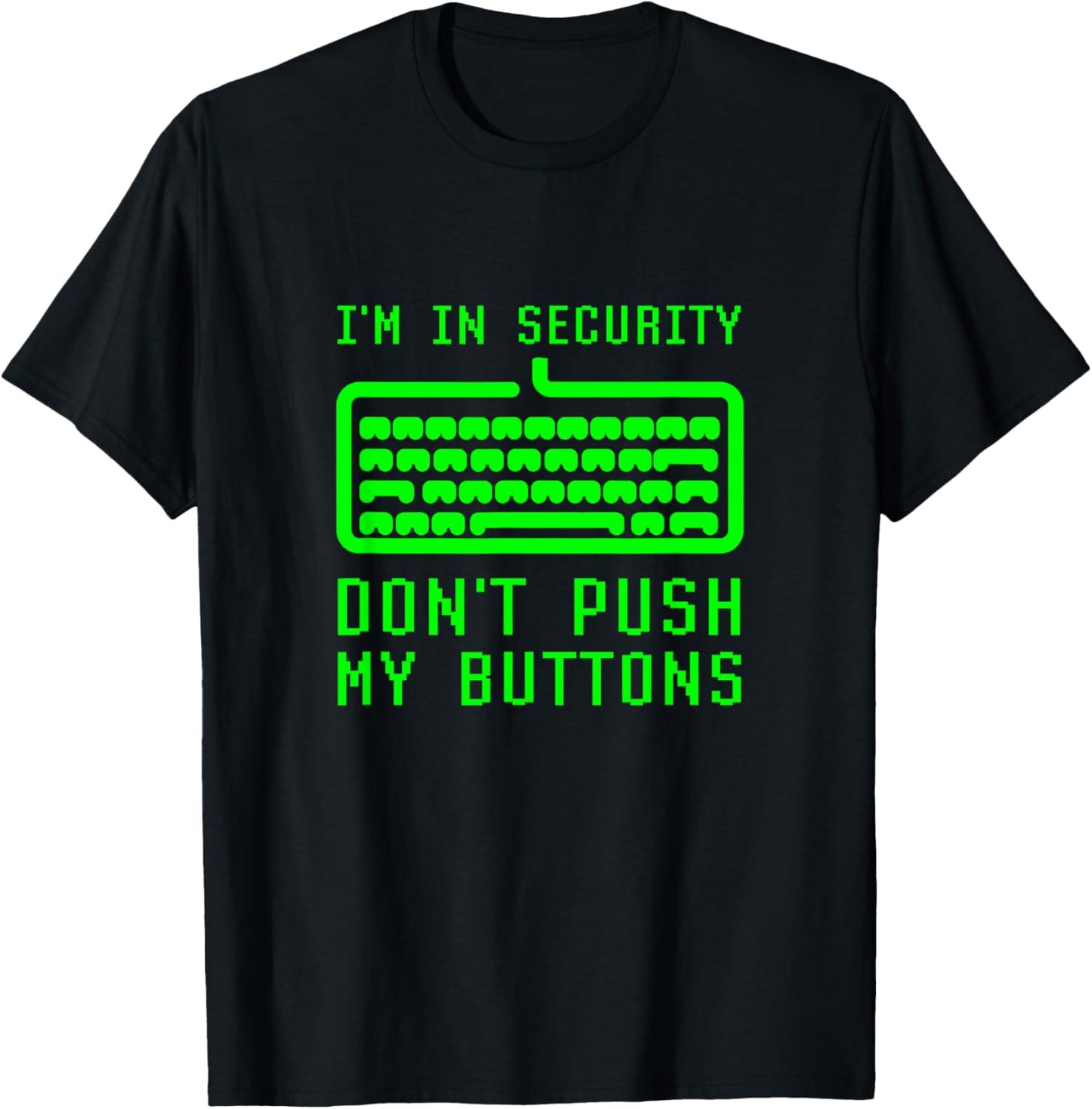 I'm In Computer Security Don't Push My Buttons Cybersecurity T-Shirt - T-Shirt | Black