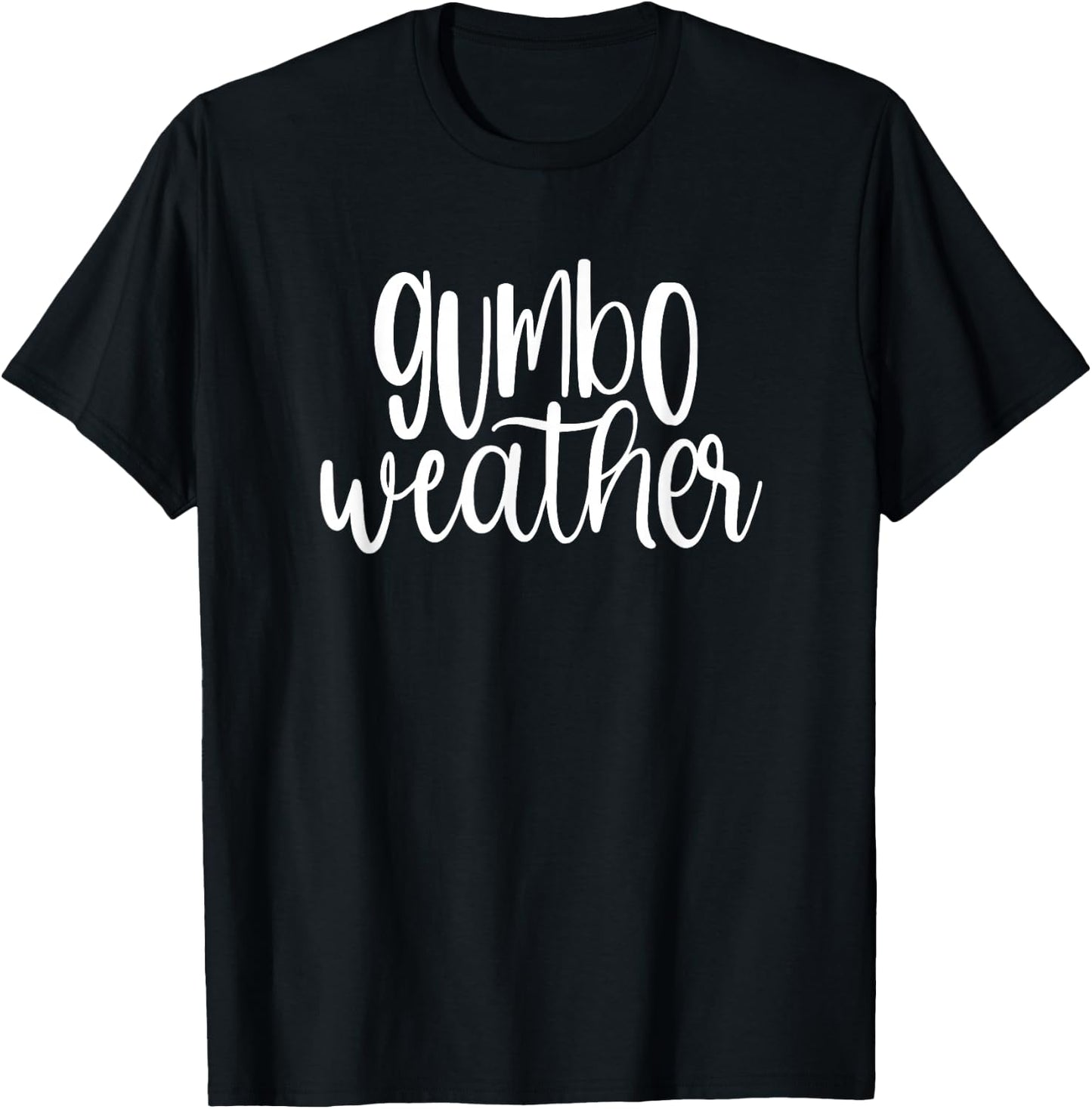 Gumbo Weather Season In Louisiana Acadiana Cajun Lifestyle T-Shirt - T-Shirt | Black