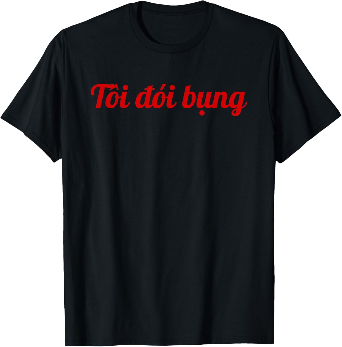 I am hungry - Funny Vietnamese language food saying T-Shirt - T-Shirt | Black
