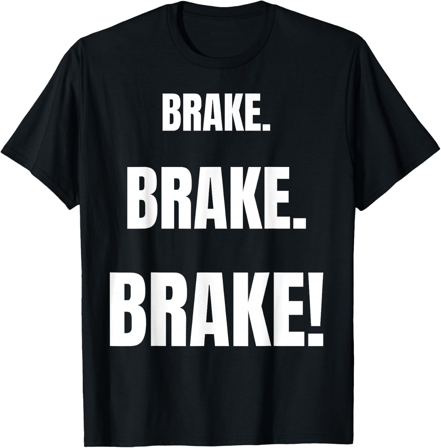 BRAKE! Funny Best Driving Instructor Ever T-Shirt - T-Shirt | Black