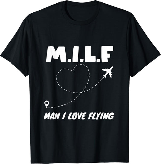 MILF Man, I Love Flying T-Shirt - T-Shirt | Black