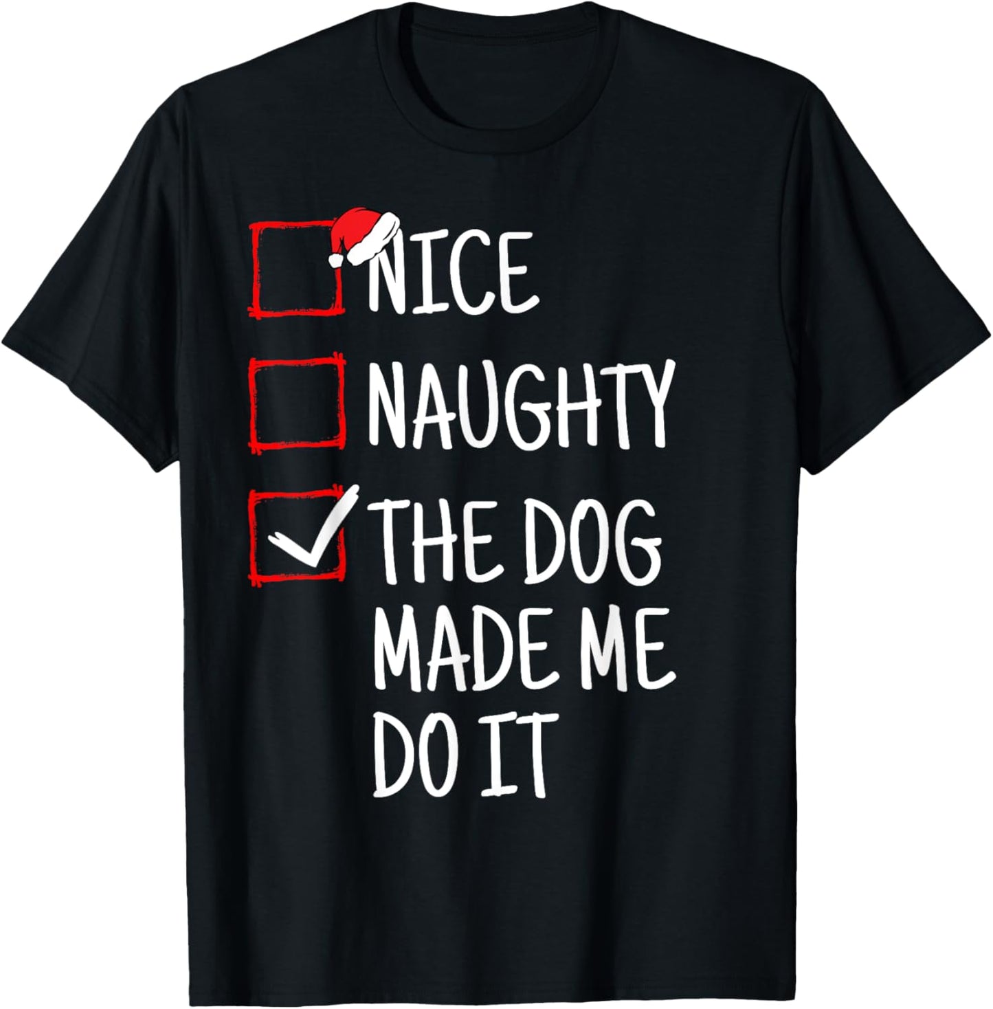 Nice Naughty The Dog Made Me Do It Funny Christmas Men Women Kids T-Shirt - T-Shirt | Black