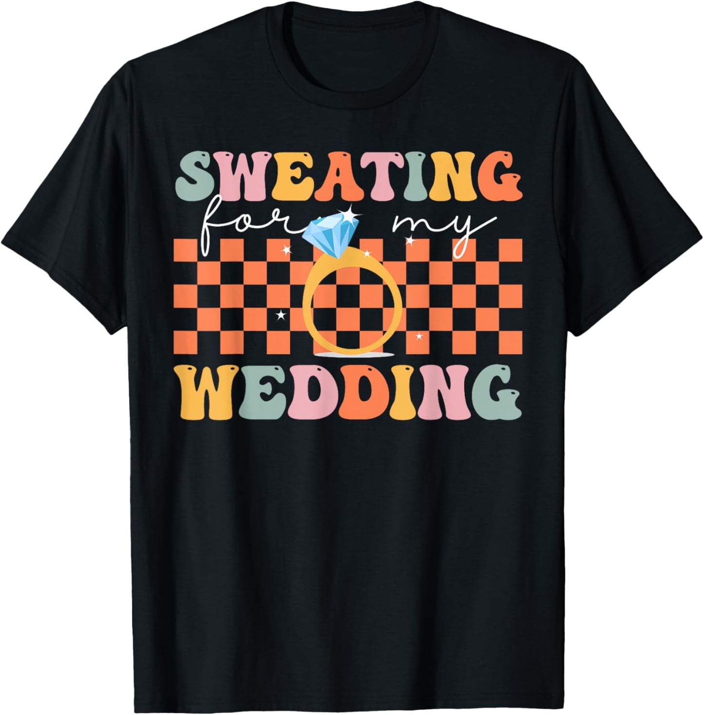 Sweating For My Wedding Groovy Bride Bridal Party Workout T-Shirt - T-Shirt | Black