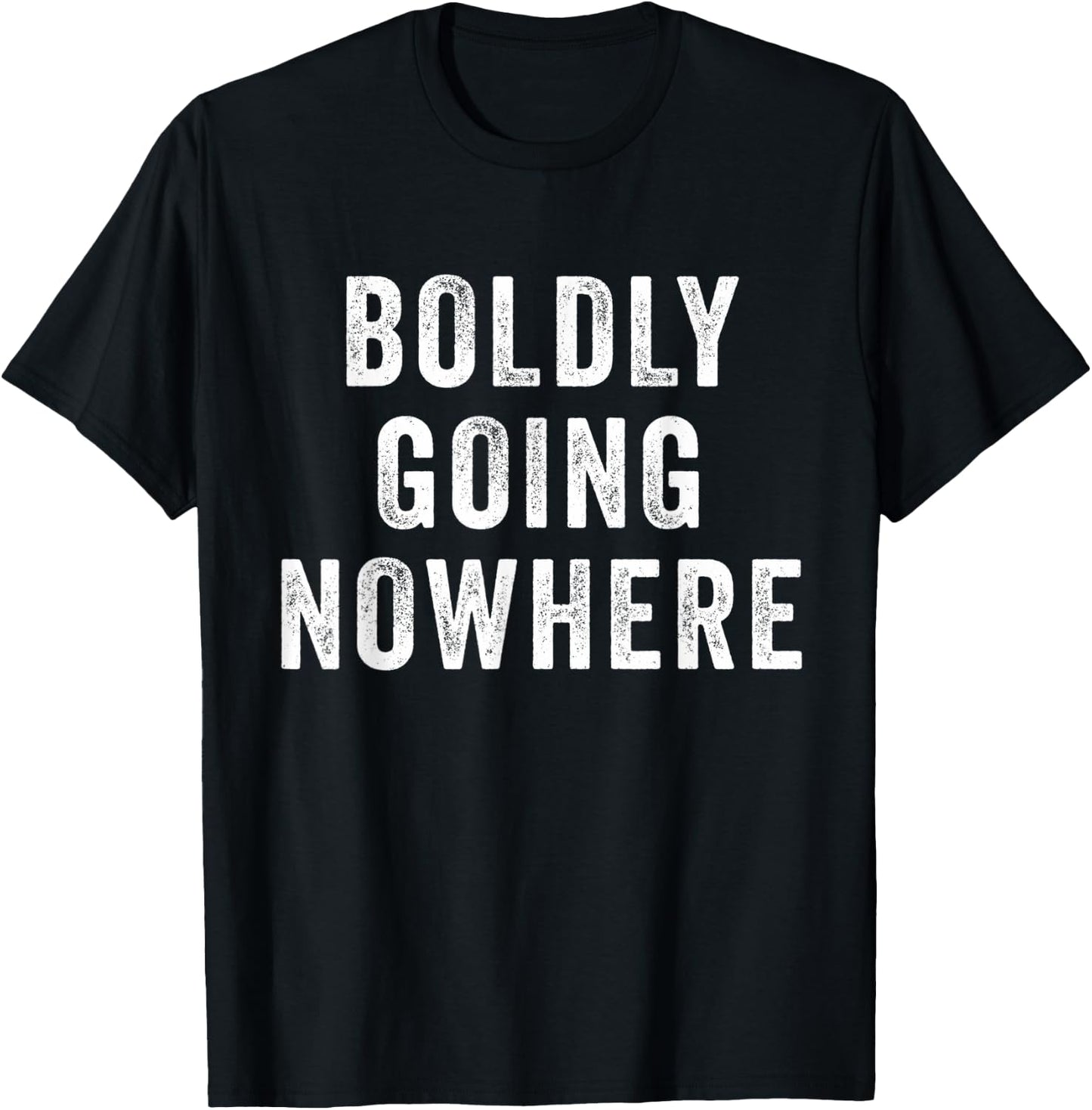 Boldly Going Nowhere T-Shirt - T-Shirt | Black