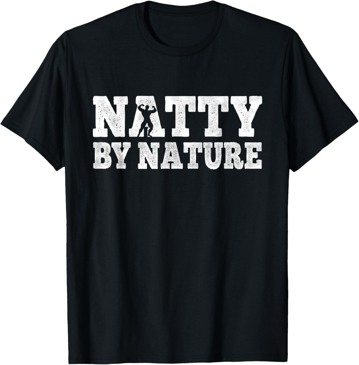 Natty by nature natural body workout funny bodybuilding men T-Shirt - T-Shirt | Black