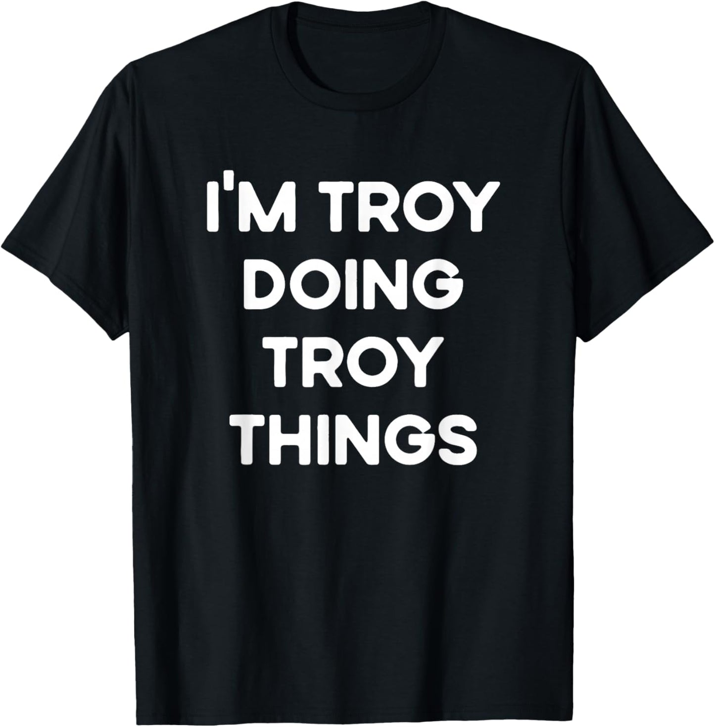 I'm Troy Doing Troy Things Funny Christmas Idea T-Shirt - T-Shirt | Black
