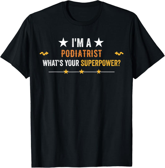I'm a Podiatrist What is Your Superpower Vintage T-Shirt - T-Shirt | Black